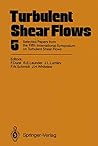 Turbulent Shear Flows 5: Selected Papers from the Fifth International Symposium on Turbulent Shear Flows, Cornell University, Ithaca, New York, USA, August 7–9, 1985