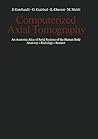 Computerized Axial Tomography: An Anatomic Atlas of Serial Sections of the Human Body Anatomy ― Radiology ― Scanner Computerized Axial Tomography: An Anatomic Atlas of Serial Sections of the Human Body Anatomy ― Radiology ― Scanner