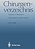 Chirurgenverzeichnis: Biographie und Bibliographie (German Edition)