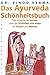 Das Ayurveda Schönheitsbuchdas Indische Heilwissen Über Die S... by Vinod Verma