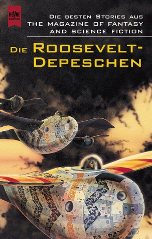 Die Roosevelt-Depeschen (The Magazine of Fantasy and Science Fiction, #101)