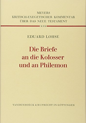 Die Briefe an die Kolosser und an Philemon (Kritisch-Exegetischer Kommentar Uber Das Neue Testament, 9.2) (German Edition)