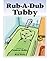 Rub A Dub Tubby