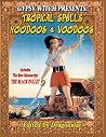 Gypsy Witch Presents: Tropical Spells Hoodoos and Voodoos: Includes The Rare Manuscript The Black Pullet Gypsy Witch Presents: Tropical Spells Hoodoos and Voodoos: Includes The Rare Manuscript The Black Pullet