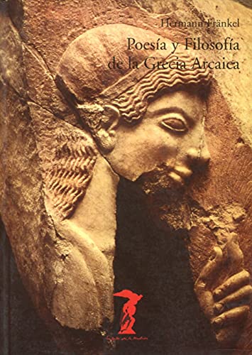 Poesía Y Filosofía De La Grecia Arcaica: Una Historia De La Épica, La Lírica Y La Prosa Griegas Hasta La Mitad Del Siglo Quinto (Paperback)