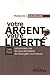 Votre Argent, Votre Liberté