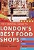 Essential Guide to London's Best Food Shops, The