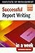 Report Writing (Successful Business in a Week)
