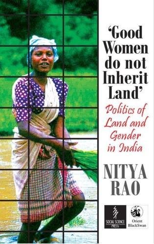 Good Women Do Not Inherit Land: Politics Of Land and Gender In India (Hardcover)