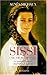 Sissi: Une Vie Retrouvée:  [Le Roman D'élisabeth Impératrice D'autriche]