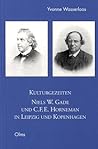 Kulturgezeiten - Niels W. Gade Und C.F.E. Horneman in Leipzig Und Kopenhagen: v. 36