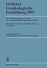 Gießener Gynäkologische Fortbildung 1993: 18. Fortbildungskurs für Ärzte der Frauenheilkunde und Geburtshilfe (German Edition)
