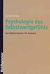 Psychologie des Selbstwertgefühls. Von Selbstakzeptanz bis Arroganz. Psychologie des Selbstwertgefühls. Von Selbstakzeptanz bis Arroganz.