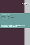Einwanderung und Politik: Historische Erinnerung und Politische Kultur als Gestaltungsressourcen in den Niederlanden, Schweden und Kanada ... Zeitgeschichte - Reihe B, 1) (German Edition)