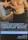 Kinanthropometry Laboratory Manual: Anthropometry and Exercise Physiology