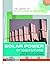 Solar Power of the Future: New Ways of Turning Sunlight into Energy (Library of Future Energy)