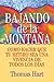 Bajando de la Montaña: Como...