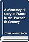 A monetary history of France in the twentieth century