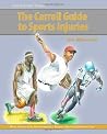 The Carroll Guide to Sports Injuries: Presented by Football Outsiders The Carroll Guide to Sports Injuries: Presented by Football Outsiders