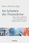 Im Schatten der Finanzkrise: Muss das staatliche Zentralbankwesen abgeschafft werden? Im Schatten der Finanzkrise: Muss das staatliche Zentralbankwesen abgeschafft werden?