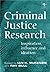 Criminal Justice Research: Inspiration, Influence and Ideation