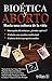 Bioetica y aborto / Bioethics and Abortion: Hacia una cultura de la vida / Towards a Culture of Life (Spanish Edition)