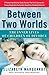 Between Two Worlds: The Inner Lives of Children of Divorce