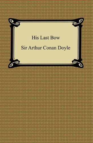 His Last Bow [with Biographical Introduction]