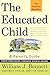 The Educated Child: A Paren...