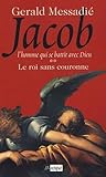 Le roi sans couronne. Jacob l homme qui se battit contre Dieu**
