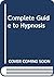 Complete Guide to Hypnosis