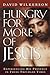 Hungry for More of Jesus: Experiencing His Presence in These Troubled Times