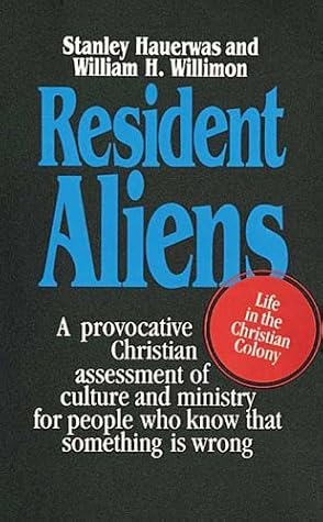 Resident Aliens: Life in the Christian Colony