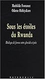 Sous Les Étoiles Du Rwanda: Dialogues De Femmes Entre Génocide Et Paix