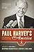 Paul Harvey's America: The Life, Art, and Faith of a Man Who Transformed Radio and Inspired a Nation