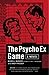 The Psycho Ex Game