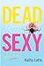 Dead Sexy by Kathy Lette