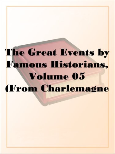 The Great Events by Famous Historians, Volume 05 (From Charlemagne to Frederick Barbarossa)