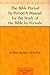 The Bible Period by Period A Manual for the Study of the Bible by Periods