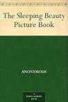 The Sleeping Beauty Picture Book by Anonymous