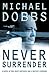 Never Surrender by Michael   Dobbs