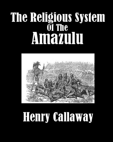 The Religious System of the Amazulu (Kindle Edition)