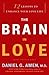 The Brain in Love by Daniel G. Amen