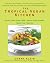 The Tropical Vegan Kitchen: Meat-Free, Egg-Free, Dairy-Free Dishes from the Tropics: A Cookbook