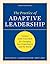 The Practice of Adaptive Leadership: Tools and Tactics for Changing Your Organization and the World