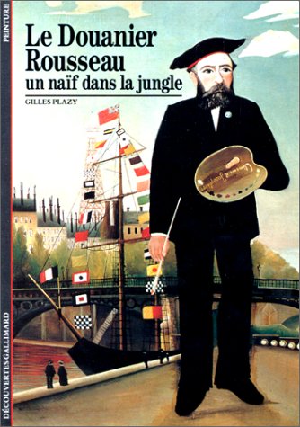 LE DOUANIER ROUSSEAU: UN NAIF DANS LA JUNGLE (Mass Market Paperback)