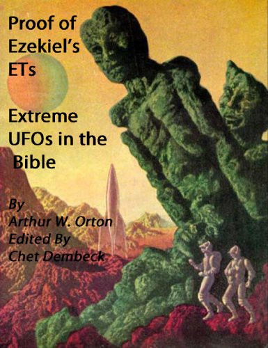 Proof of Ezekiel's ETs - Extreme UFOs of the Bible (Revised and Annotated)