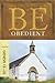 Be Obedient (Genesis 12-25): Learning the Secret of Living by Faith (The BE Series Commentary)
