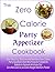 The Zero Calorie Party Appetizer Cookbook