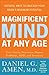 Magnificent Mind at Any Age: Natural Ways to Unleash Your Brain's Maximum Potential